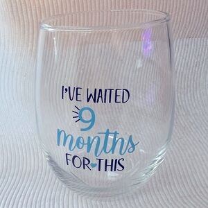 Stemless Wine Glass “I’ve Waited 9 Months for This”
